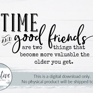 SVG - PNG - JPEG, Time and Good Friends svg by Creative Designs by Fern, Inspirational svg, Home Decor Cut File, Friendship Digital File