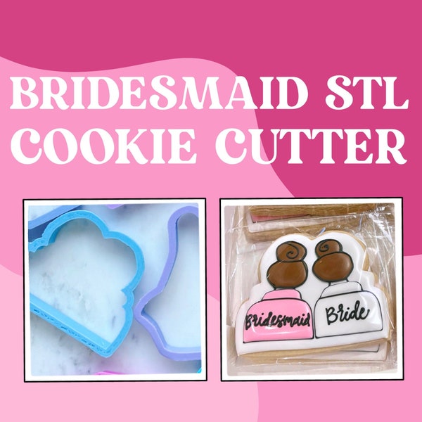 Bridesmaid Cookie Cutter STL Digital Download ONLY
