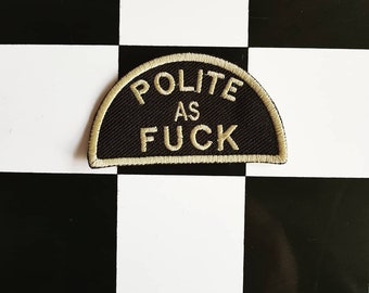 Polite as fuck patch. Iron on patch. Embroidered patch. Hunter s Thompson. Fear and loathing.