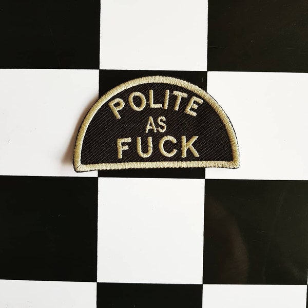 Polite as fuck patch. Iron on patch. Embroidered patch. Hunter s Thompson. Fear and loathing.