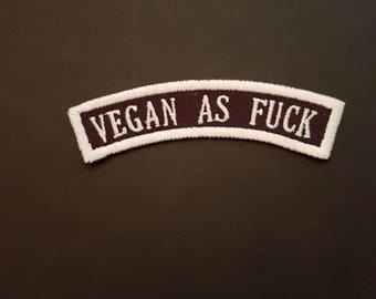Vegan as fuck patch. Let them know... badge of honour.  Iron on patch. Vegan.