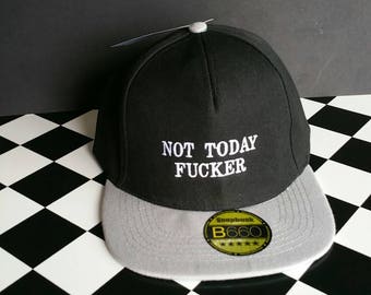 Not today fucker snap back. Embroidered snap back . Two Tone snapback.  Goes well with my NOT TODAY FUCKER embroidered patch {also listed}