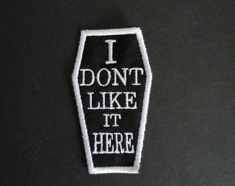 I don't like it here patch. Iron on patch. Embroidery.