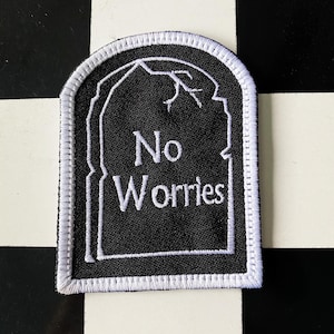 No worries patch. Embroidered Patch. Iron on patch. Grave patch