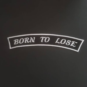 Embroidered patch. Iron on patch. Back patch. Born to lose patch.