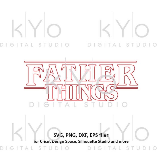Fathers Day Svg Father Things Svg Stranger Things Logo Based Etsy