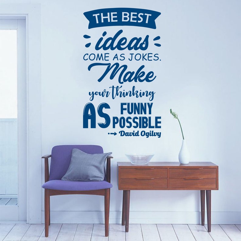 The Best Ideas Come As Jokes Make Your Thinking As Funny As Possible David Ogilvy Inspirational Quote For Creative Offices