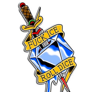May include: A tattoo-style graphic featuring a dagger piercing a blue crystal die. A yellow banner reads "FUCK ICE" above and "ROLL DICE" below. The dagger has a brown handle and a red tip.