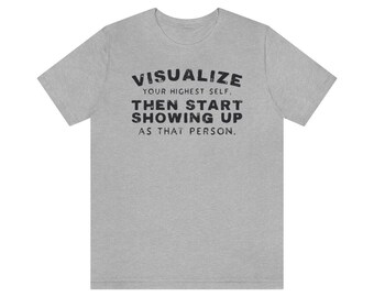 Visualize Your Highest Self, Unisex Shirts, Self Love