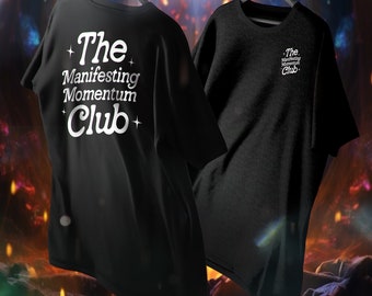 The Manifesting Momentum Club, Manifest Shirt, Manifesting Shirt, Manifestation Shirt, Gift For Her, Energy Shirt, Universe Shirt, Mindset