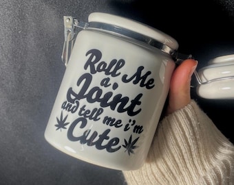 Roll me a joint and tell me I'm cute / Ceramic 14oz White Sublimation Weed Stash Jar / That's Dope / With free sticker