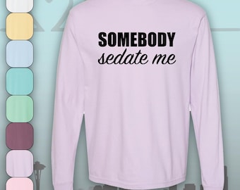 Grey's Somebody Sedate Me Comfort Colors Long Sleeve T-Shirt / Yang Beautiful Day to Save Lives Anatomy / You're My Person / Grey Yang