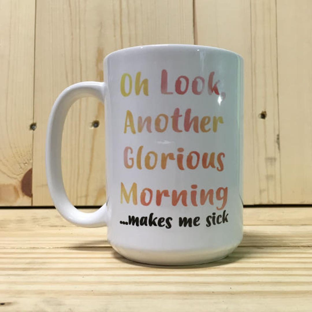 Oh Look Another Glorious Morning Coffee Mug / Halloween Inspired