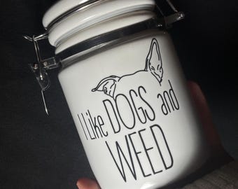 I like dogs and weed 14oz storage jar / stash jar / with one free mystery sticker