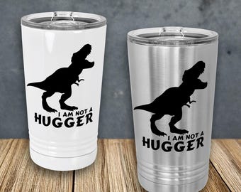 I AM NOT A HUGGER Trex tumbler / 16oz stainless steel tumbler / Dinosaur / Stainless Steel and White