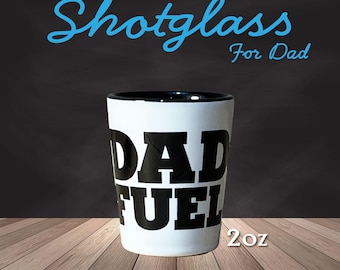 Dad Fuel 2oz Ceramic Shot Glass / Father's Day / Funny Gift for Dad / Drinking humor / Bonus Dad / Stepdad / New Dad