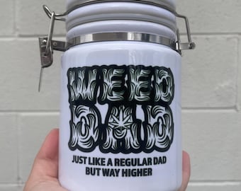 Weed Dad / Just like a regular da but way higher / Ceramic 14oz White Weed Stash Jar / Mary Jane Ganja That's Dope / with free sticker