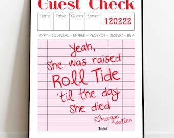 Guest Check She was raised Roll Tide 'til the day she died, Morgan Wallen song quote, Roll Tide quote, Guest Check Poster, Wall Art