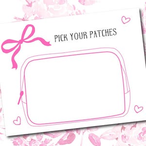 May include: A white card with pink accents and the text "PICK YOUR PATCHES" printed on it. A pink bow is in the upper left corner. A pink outline of a makeup bag is in the center of the card.
