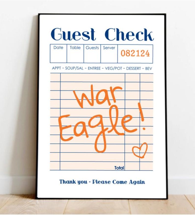 May include: A white guest check with blue text and a peach background. The text says "Guest Check" and includes headings for "Date", "Table", "Guests", and "Server". The server number is "082124". The check has a grid with the headings "APPT", "SOUP/SAL", "ENTREE", "VEG/POT", "DESSERT", and "BEV". The words "War Eagle!" are written in orange on the check. A small heart is drawn in the bottom right corner.