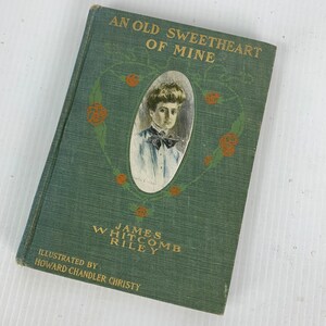 1902 An Old Sweetheart of Mine by James Whitcomb Riley Illustrated by Howard Chandler Christy Turn of the Century Gibson Girls Classic