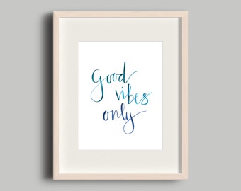 Good Vibes Only Digital Printable / Brush Lettering Watercolor Printable / Printable Wall Art / Downloadable Prints / Inspirational Quote /