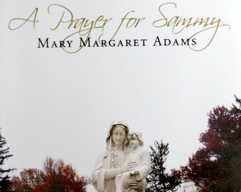 A Prayer for Sammy - Miscarriage Grief Support Book on the Loss of a Baby from a Mother's Perspective.