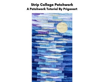 Strip Collage Patchwork,  Patchwork Tutorial, PDF Tutorial, Instant Download