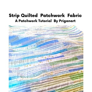 Könnte beinhalten: Eine Patchwork-Decke aus blauen, grünen und weißen Stoffstreifen. Die Decke ist wellenförmig gefaltet. Der Text "Strip Quilted Patchwork Fabric" und "A Patchwork Tutorial By Priganart" ist oben im Bild zu sehen.