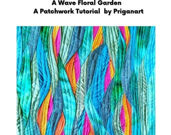 A Wave Floral Garden, Patchwork Tutorial, PDF Tutorial, Instant Download