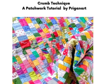 A PDF Instant Download Crumb Patchwork Tutorial for Using Scrap Fabrics to Create New Fabric.