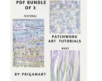 May include: PDF bundle of 3 patchwork art tutorials: Textural, Scrapfabric, and Wave. Each tutorial features a unique fabric texture.