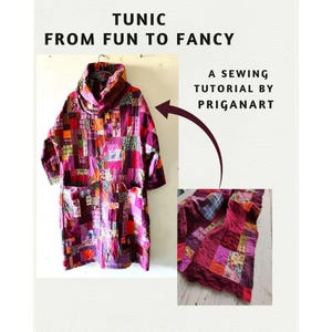 Tunic Fun to Fancy - A Patchwork Art to Wear Tutorial, Sewing Tutorial, PDF Tutorial, Instant Download