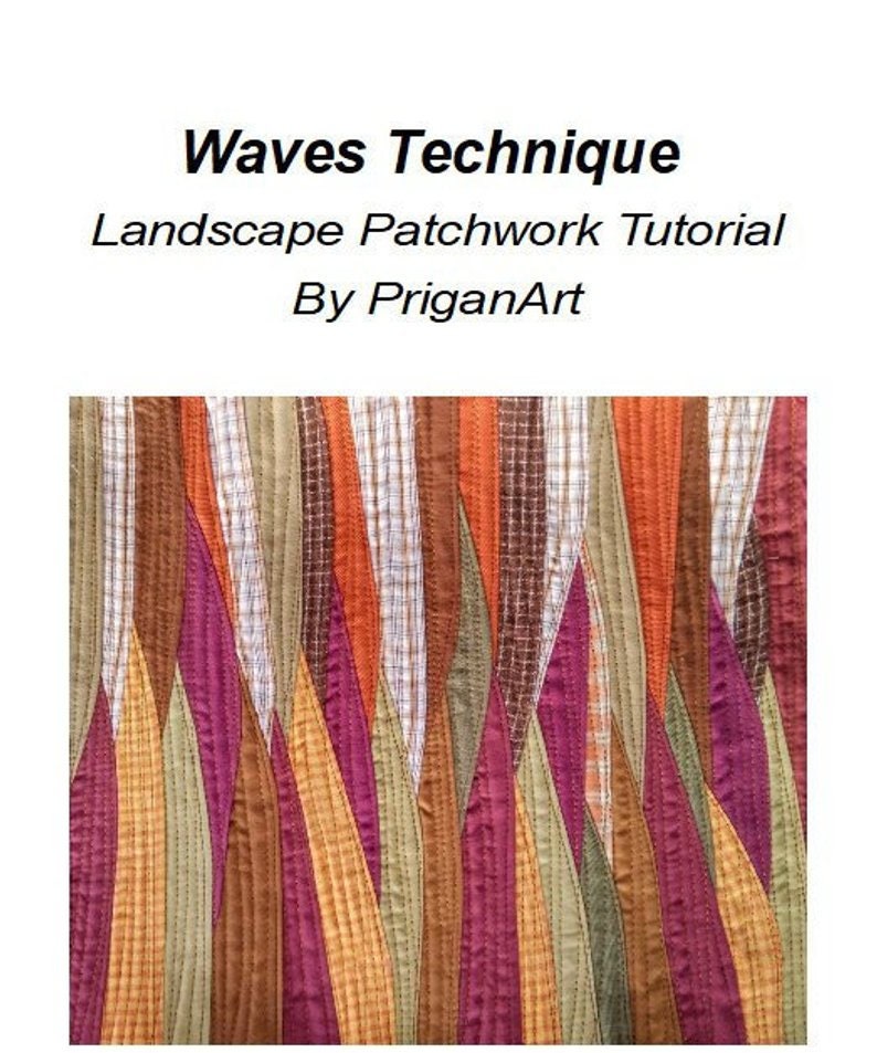 May include: A patchwork quilt with a wave pattern in shades of brown, orange, green, and purple. The quilt is made up of strips of fabric sewn together to create a wavy effect. The title "Waves Technique Landscape Patchwork Tutorial By PriganArt" is printed at the top of the image.