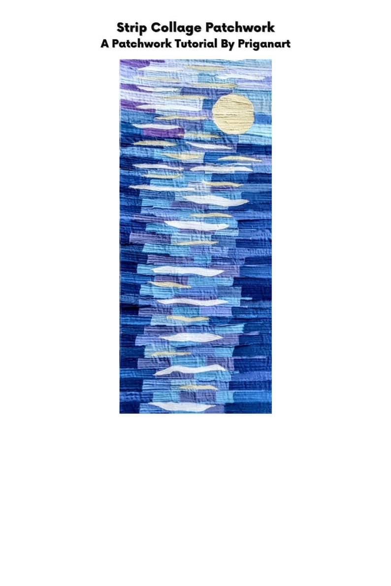May include: A blue and white patchwork quilt with a large yellow circle in the centre. The quilt is made of strips of fabric sewn together to create a wavy pattern. The title "Strip Collage Patchwork" and "A Patchwork Tutorial By Priganart" are written above the quilt.
