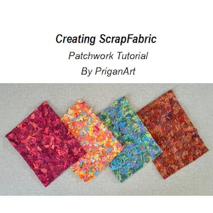 May include: Four fabric squares in different colours and patterns. The squares are arranged in a diagonal line, with the red square at the bottom left, the orange square in the middle, the blue square at the top right, and the brown square at the top left. The fabric squares are all made of small pieces of fabric sewn together to create a patchwork effect. The title "Creating ScrapFabric Patchwork Tutorial By PriganArt" is at the top of the image.