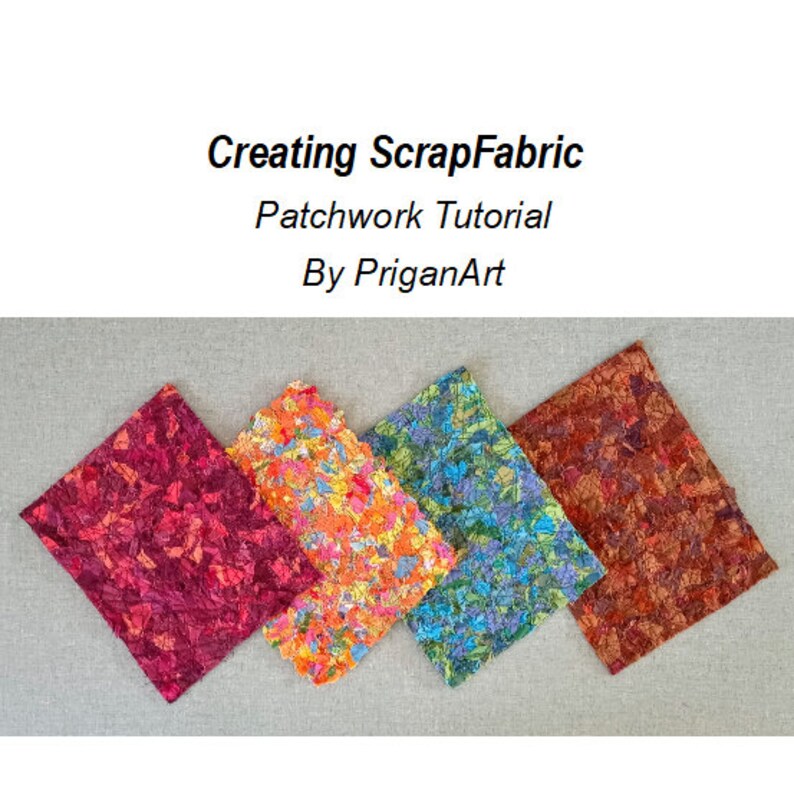 May include: Four fabric squares in different colours and patterns. The squares are arranged in a diagonal line, with the red square at the bottom left, the orange square in the middle, the blue square at the top right, and the brown square at the top left. The fabric squares are all made of small pieces of fabric sewn together to create a patchwork effect. The title "Creating ScrapFabric Patchwork Tutorial By PriganArt" is at the top of the image.