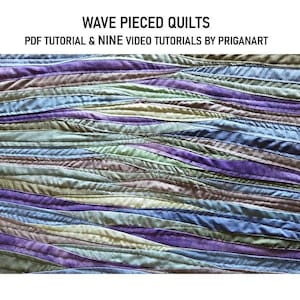 May include: A quilt featuring wavy, horizontal fabric strips in shades of purple, blue, green, and brown. The text at the top reads: WAVE PIECED QUILTS, PDF TUTORIAL & NINE VIDEO TUTORIALS BY PRIGANART. The fabric shows visible stitching lines.