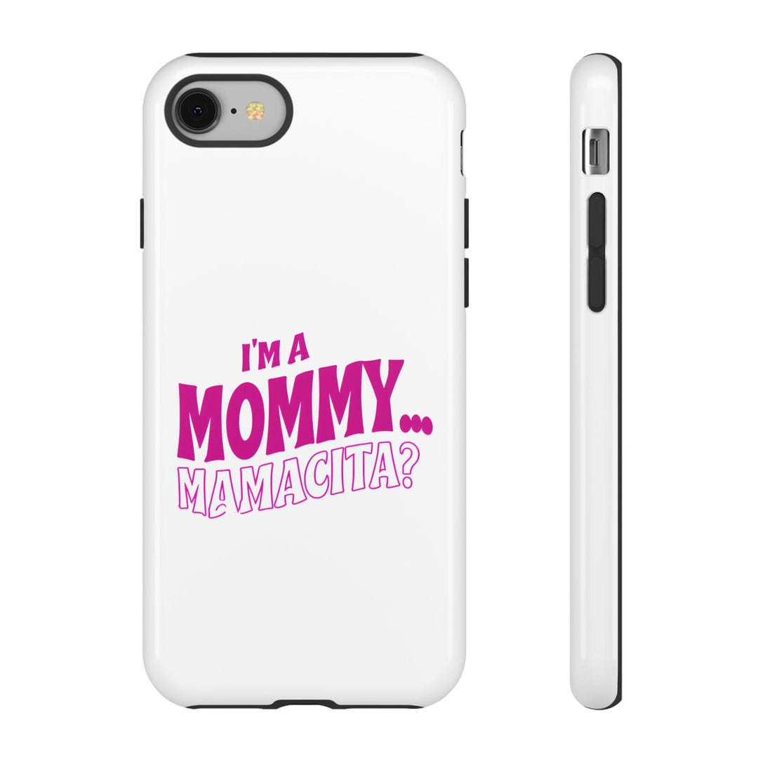 Phone Case, Love Island Quote I'm a Mommy Mamacita Tough Case