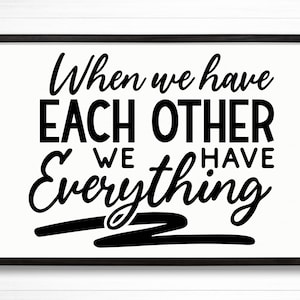 When we have each other | Wood Framed Family Quote Sign | Stylish Home Wall Decor | Canvas Print Art | Living Room Decor | Family Room Sign