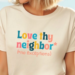 Spread Love kleurrijk &#39;Love Thy Neighbor&#39;-shirt | Shirt Love They Neighbor No Exceptions | Shirt LGBTQ Ally | Bevestigend christelijk shirt
