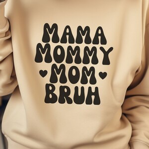 Mama, Mommy, Mom, Bruh Sweatshirt - Playful Mom Pullover - Funny Mom Apparel | Mom of Teens | Gift for Mom from Son | Teen Slang