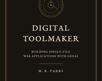 Digital Toolmaker: Building Single-File Web Applications with GenAI (eBook)