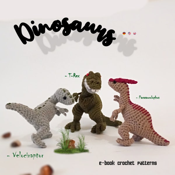 Dinosaurs E-BOOK * T-REX, Tyrannosaurus Rex, Velociraptor, Parasaurolophus * Crochet Pdf pattern * amigurumi crocheted animal