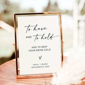 To Have and To Hold, Koozie Favor Sign, Wedding Drink Koozie, Can Cooler Sign, Modern Minimalist Wedding Sign, Editable Template, M9