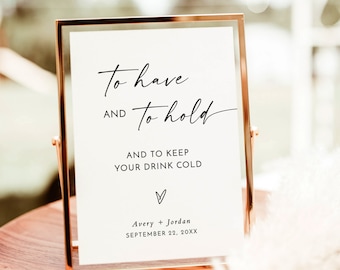 To Have and To Hold | Koozie Favor Sign | Wedding Drink Koozie | Can Cooler Sign | Modern Minimalist Wedding Sign | Editable Template | M9