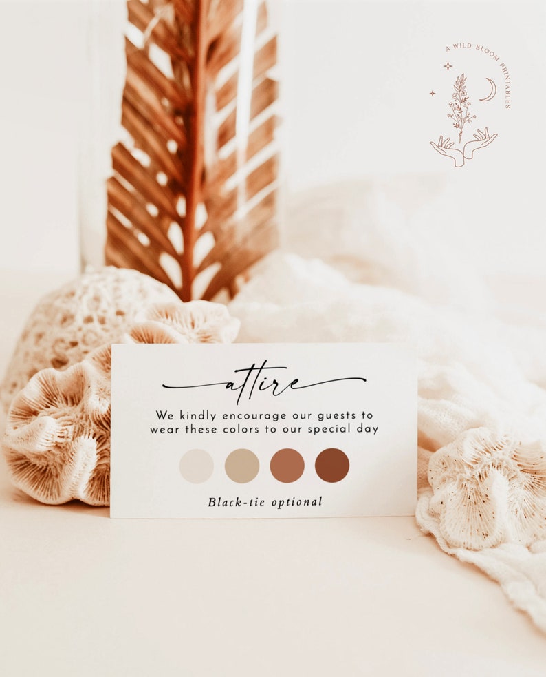 May include: A white card with the word "attire" written in black cursive. The card says "We kindly encourage our guests to wear these colors to our special day." There are four color swatches in beige, brown, and orange. The card also says "Black-tie optional."