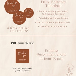 May include: Three brown circle stickers with the text "thank you for supporting my small business!" in white script. The stickers are in three sizes: 1.5 inches, 2.5 inches, and 3 inches. The text "Fully Editable Template" is in brown text. The text "PDF with 'BLEED'" is in brown text. The text "Printing Recommendations in Item Details" is in brown text. The text "ideal for professional printing service" is in brown text. The text "@WildBloomDesignStudio" is in brown text. The text "AWildBloomPrintables.Etsy.com" is in brown text.