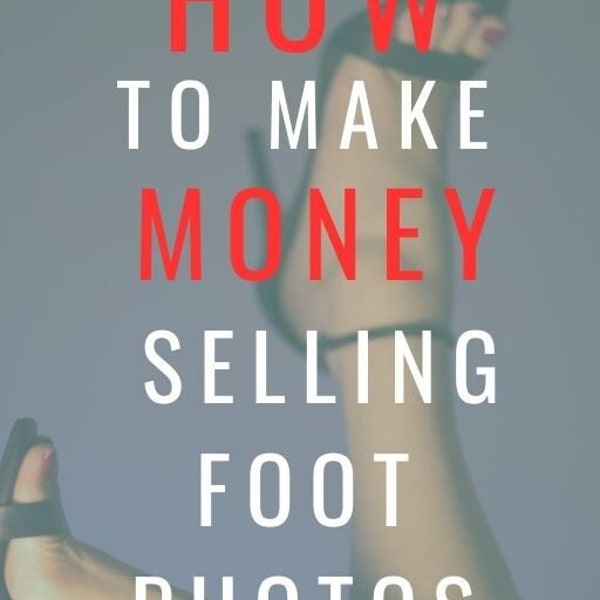 How To Make Money Selling Feet Pics