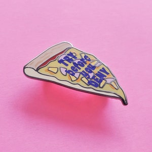 Try Before You Deny Enamel Pin